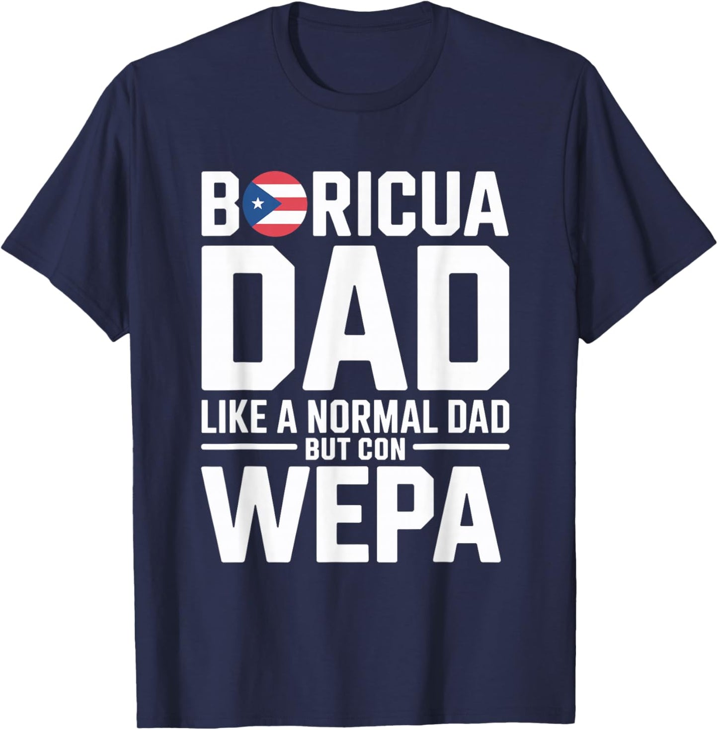 Puerto Rico Papi Wepa Boricua Bori Puerto Rican Dad T-Shirt - T-Shirt | Navy