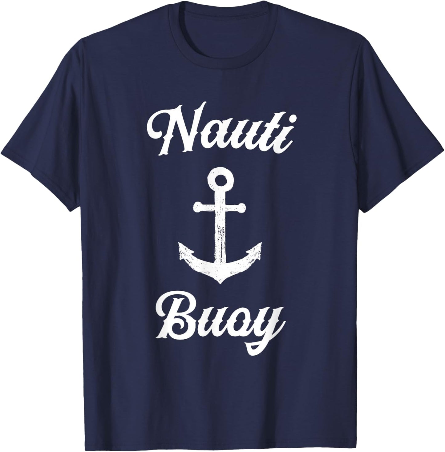 Funny Sailing T Shirt | Nauti Buoy Nautical Sailor Boat T-Shirt - T-Shirt | Navy