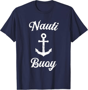 Funny Sailing T Shirt | Nauti Buoy Nautical Sailor Boat T-Shirt - T-Shirt | Navy
