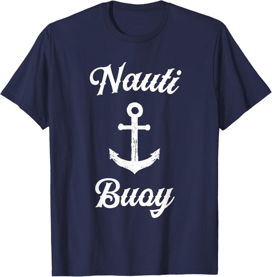 Funny Sailing T Shirt | Nauti Buoy Nautical Sailor Boat T-Shirt - T-Shirt | Navy
