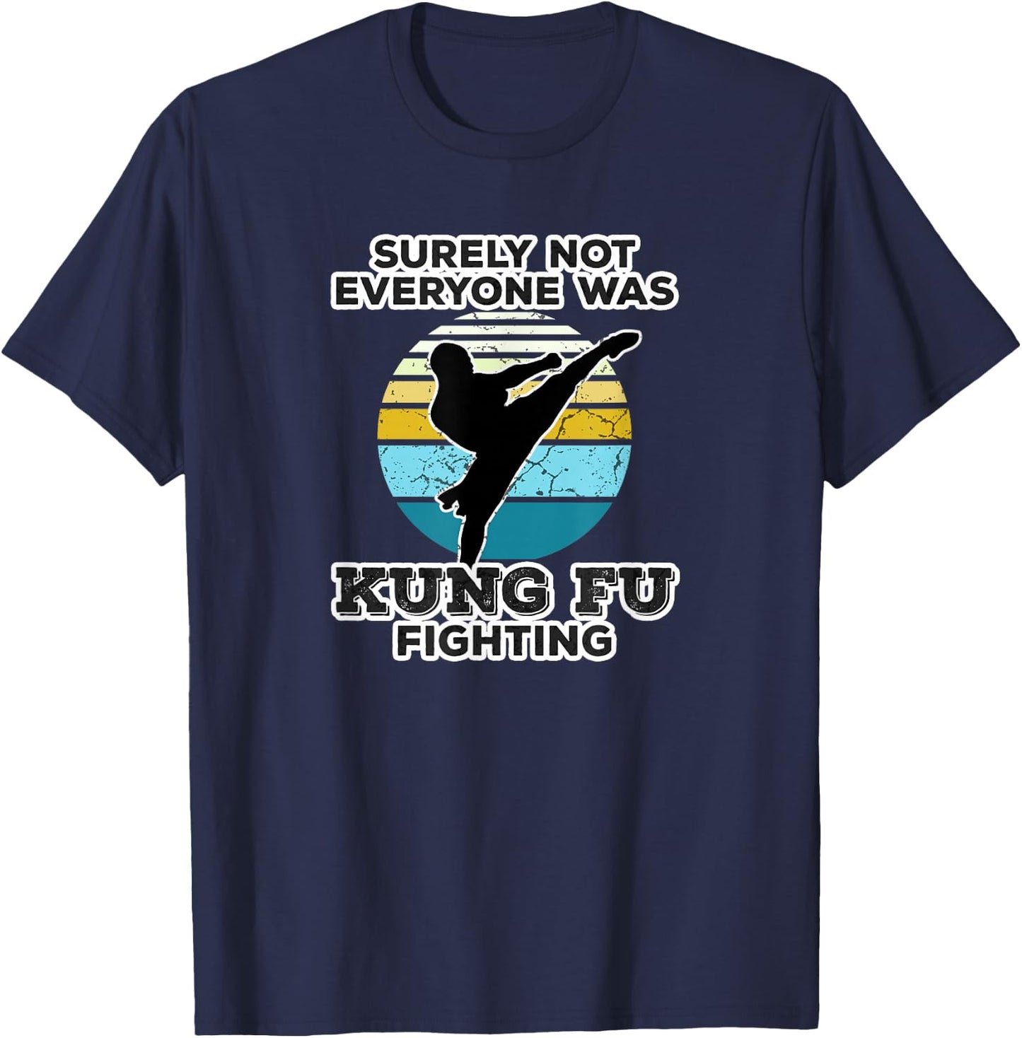 Surely Not Everyone Was Kung Fu Fighting Outfit T-Shirt - T-Shirt | Navy
