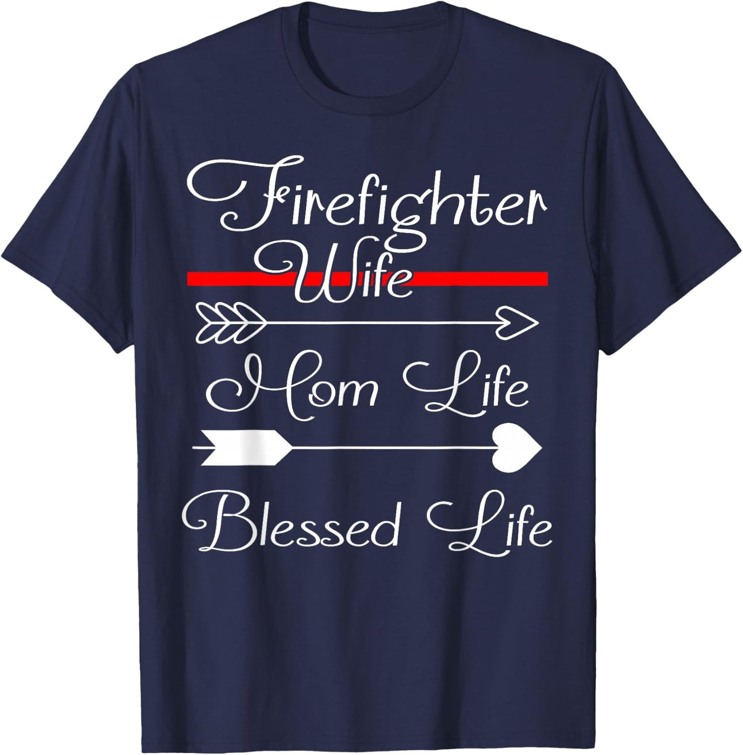 FireFighter Wife Mom Life Blessed Life T-Shirt - T-Shirt | Navy