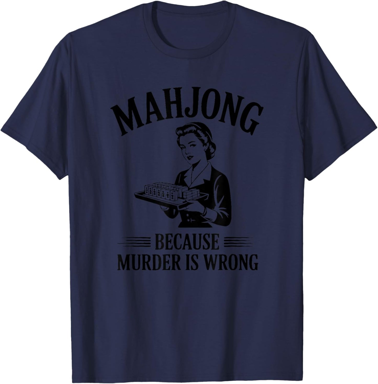 Mahjong Because Murder is Wrong T-Shirt - T-Shirt | Navy