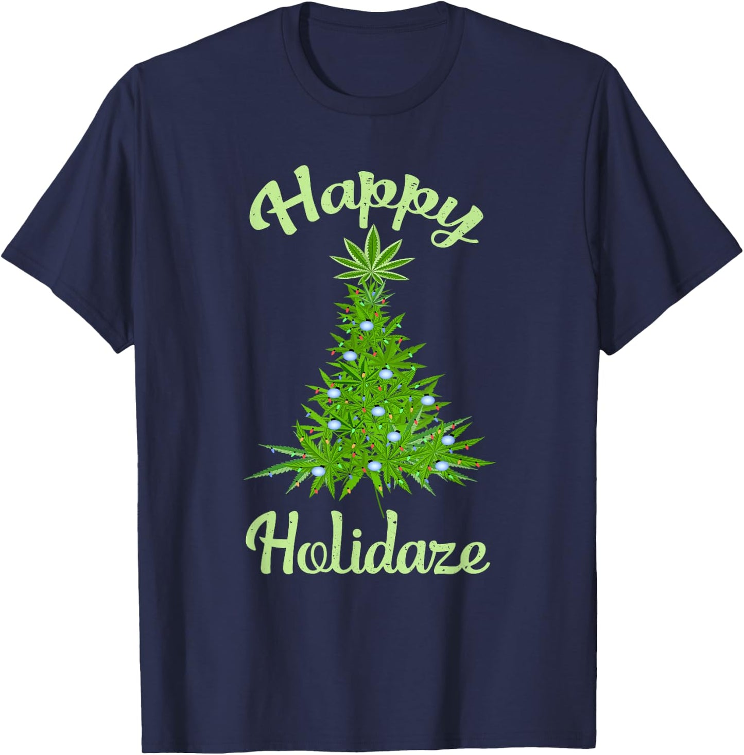 Happy Holidaze Weed & Marijuana Leaf Cannabis Christmas Tree T-Shirt - T-Shirt | Navy