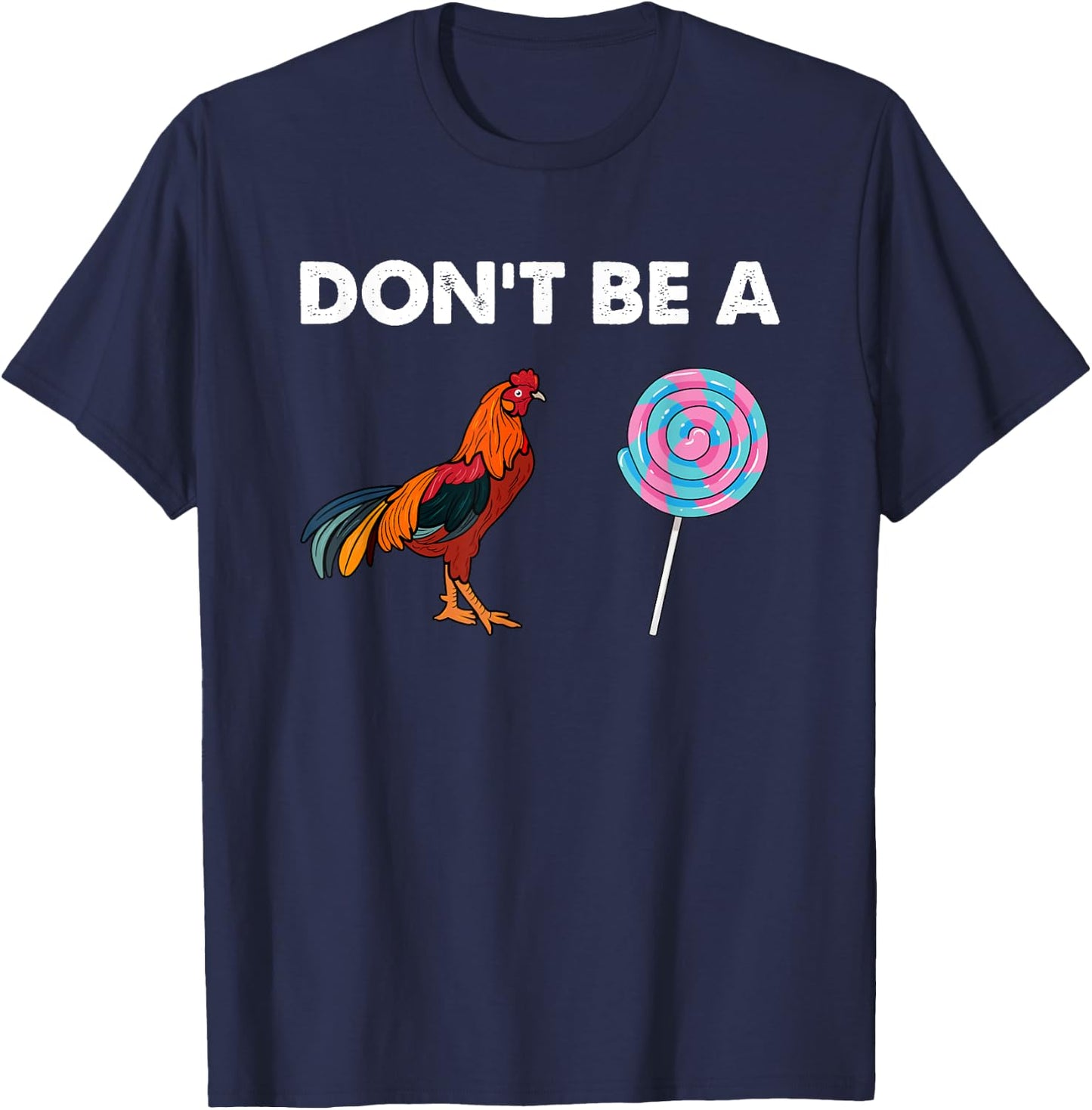 Don't be a cock sucker Shirt Sarcastic Funny Humor Irony T-Shirt - T-Shirt | Navy