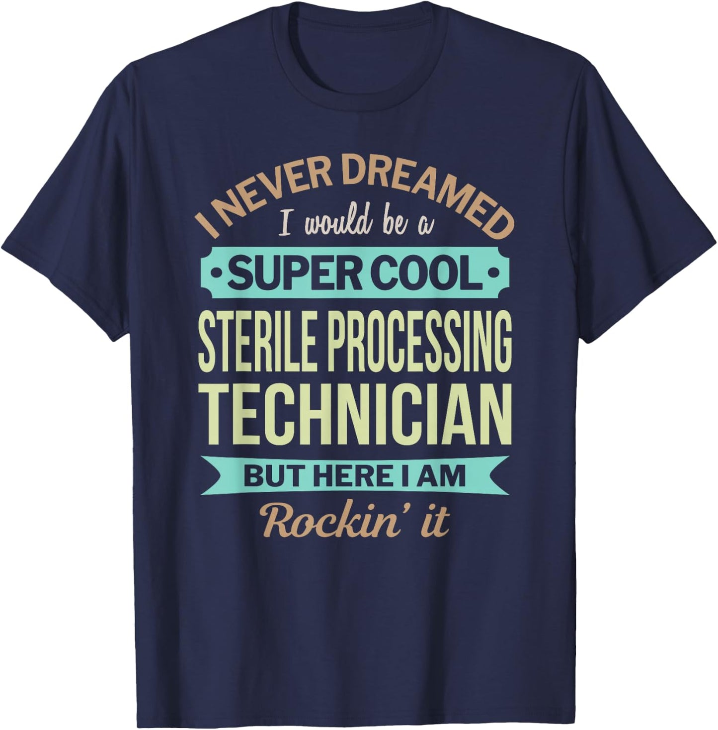 Sterile Processing Technician Gift Funny Appreciation T-Shirt - T-Shirt | Navy