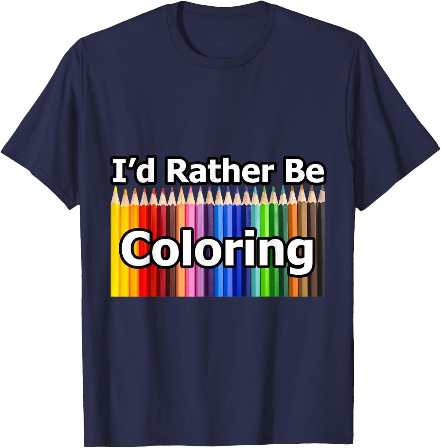 Adult Coloring Book says I'd Rather Be Coloring T-Shirt - T-Shirt | Navy