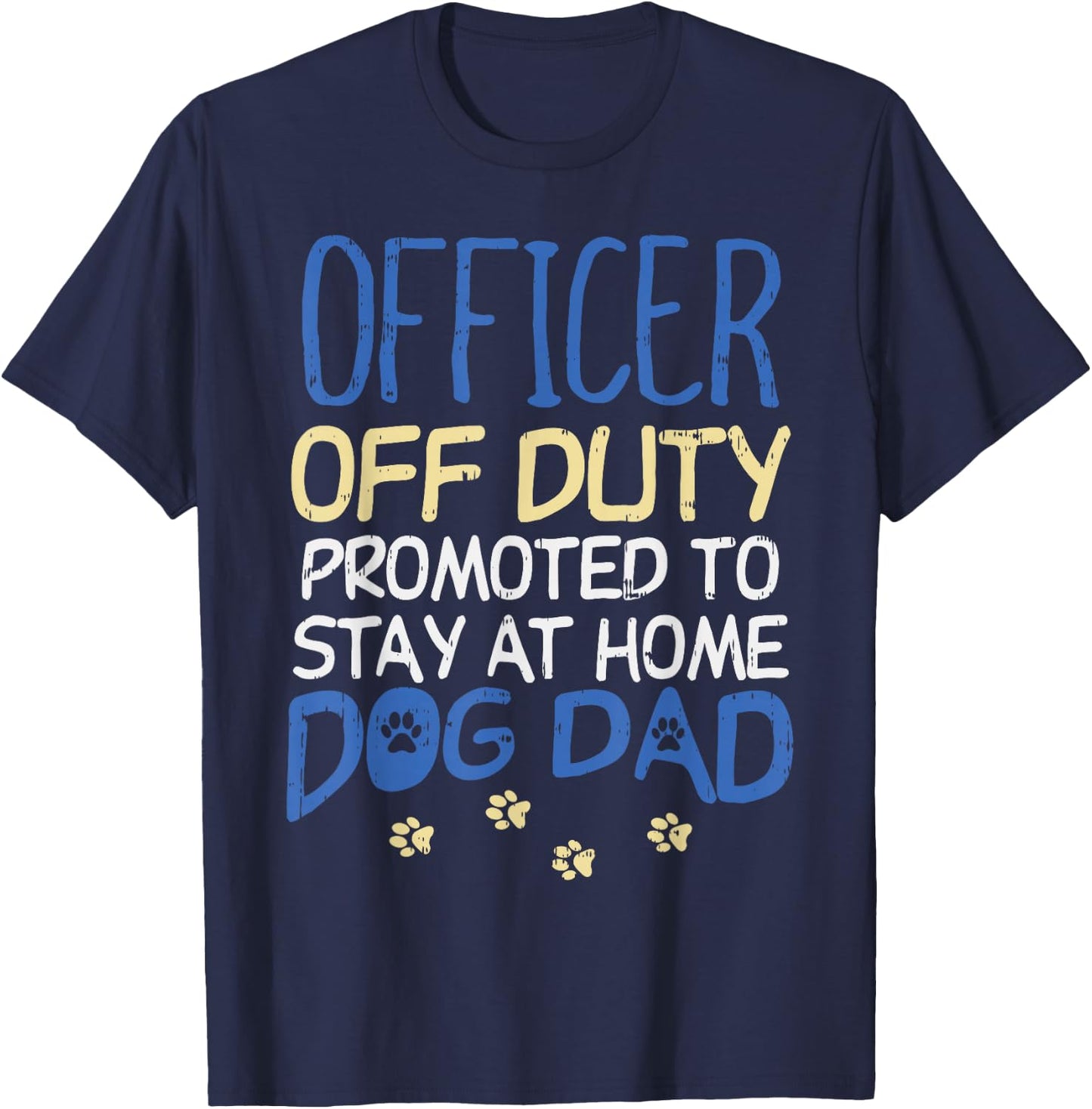 Officer Off Duty Dog Dad Funny Cop Police Retirement Gift T-Shirt - T-Shirt | Navy