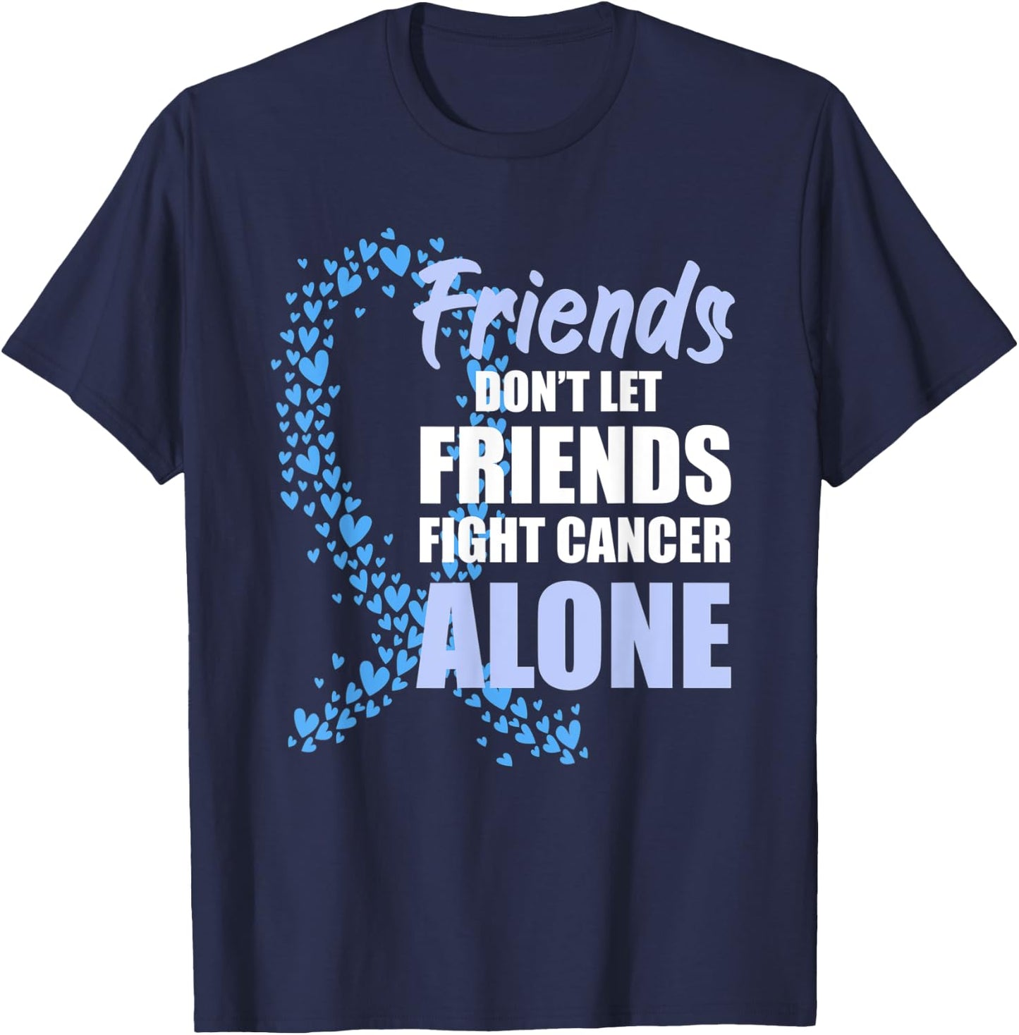 Friends Dont Let Friends Fight Cancer Alone Blue Ribbon T-Shirt - T-Shirt | Navy