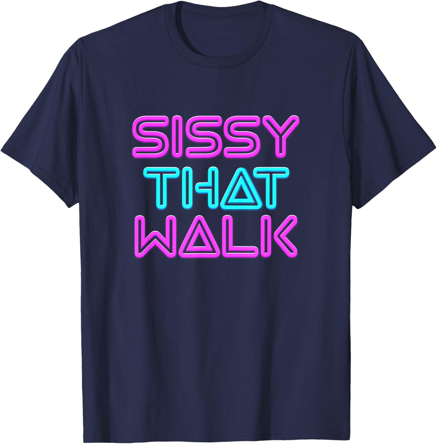 Sissy That Walk - Funny Drag Queen T-Shirt - T-Shirt | Navy