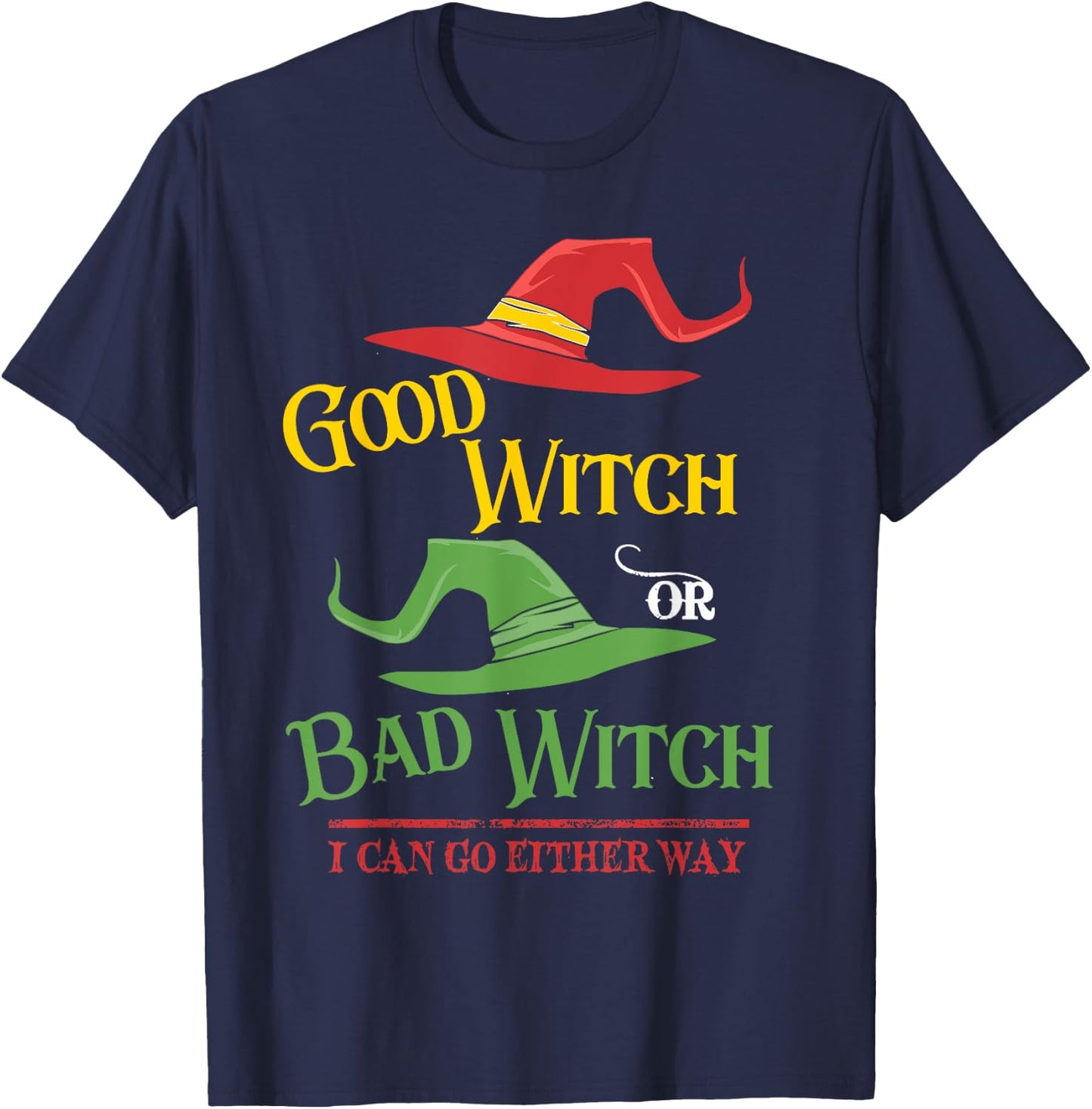 Good Witch Bad Witch I Can Go Either Way Halloween Costume T-Shirt - T-Shirt | Navy