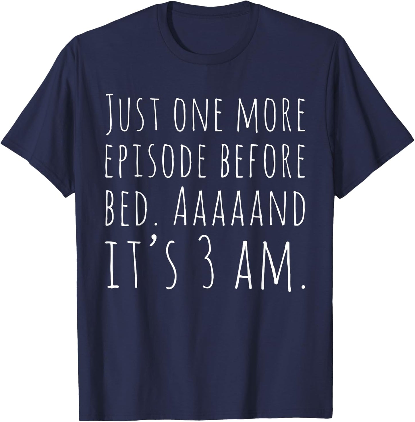 Funny Binge Watching Shirt Just One More Episode TV T-Shirt - T-Shirt | Navy