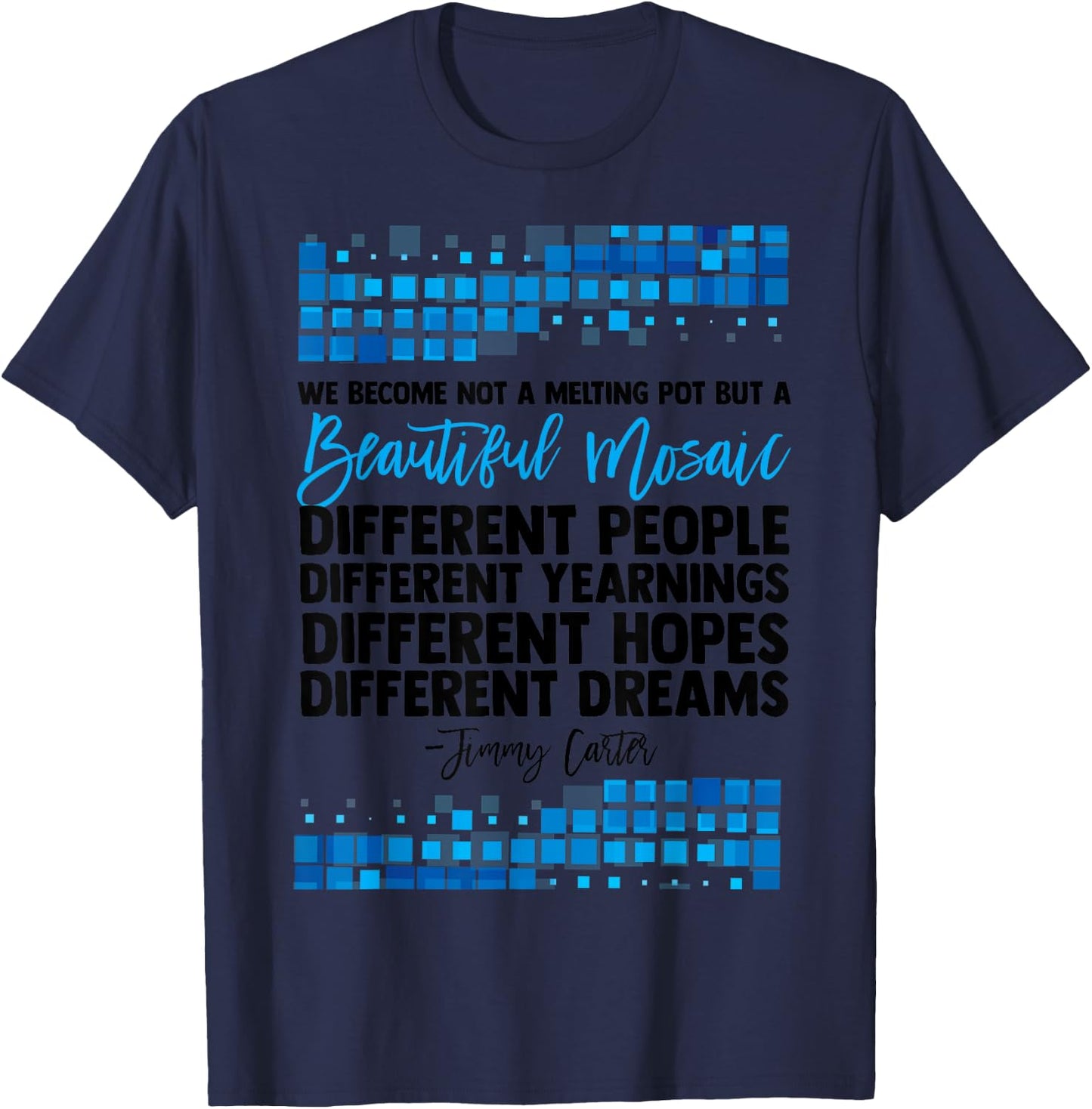 Jimmy Carter Quote Slogan Mosaic Democrat President Fun Gift T-Shirt - T-Shirt | Navy
