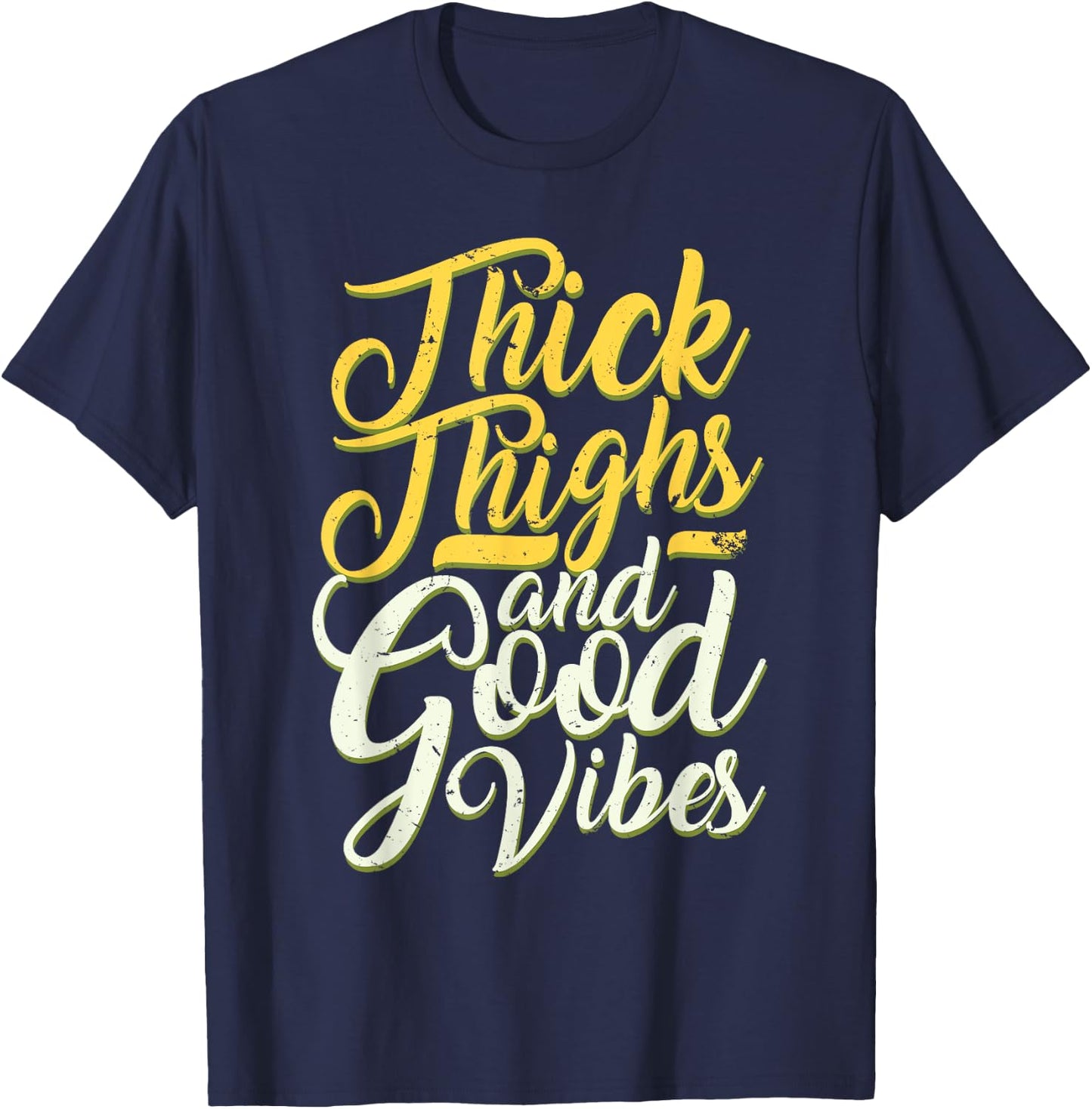 Thick Thighs And Good Vibes Funny Quote Cute T-Shirt - T-Shirt | Navy