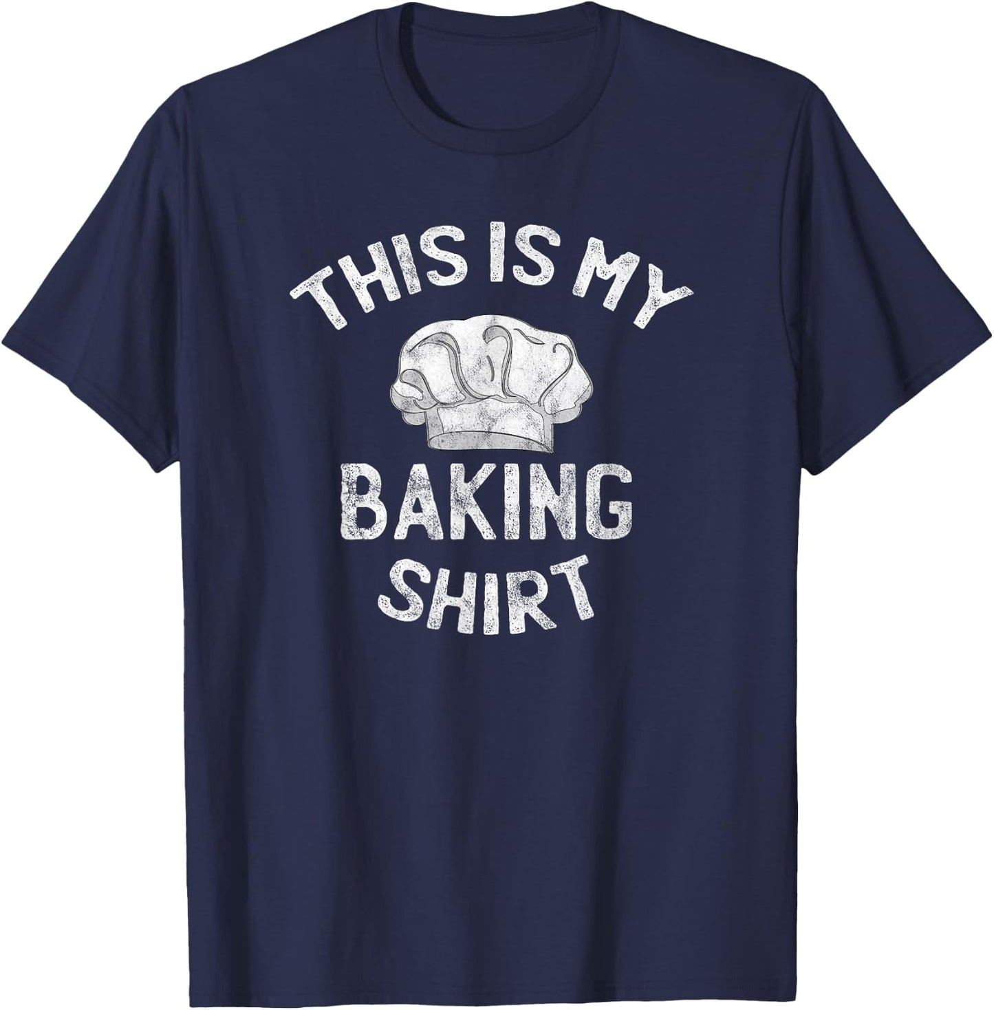 This Is My Baking Shirt Baking Gift Bakers Chef Hat T-Shirt - T-Shirt | Navy