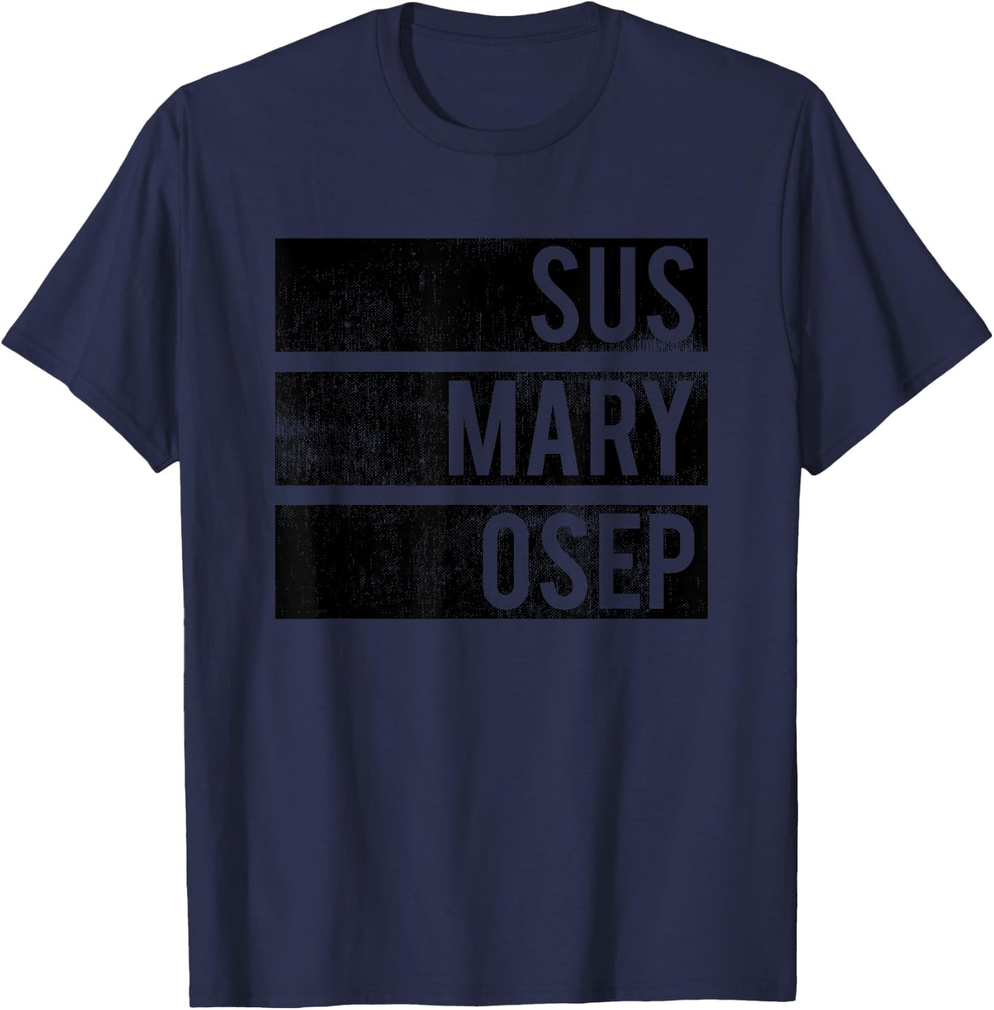 Distressed SUS MARY OSEP Filipino - Pinoy Graphic Te T-Shirt - T-Shirt | Navy