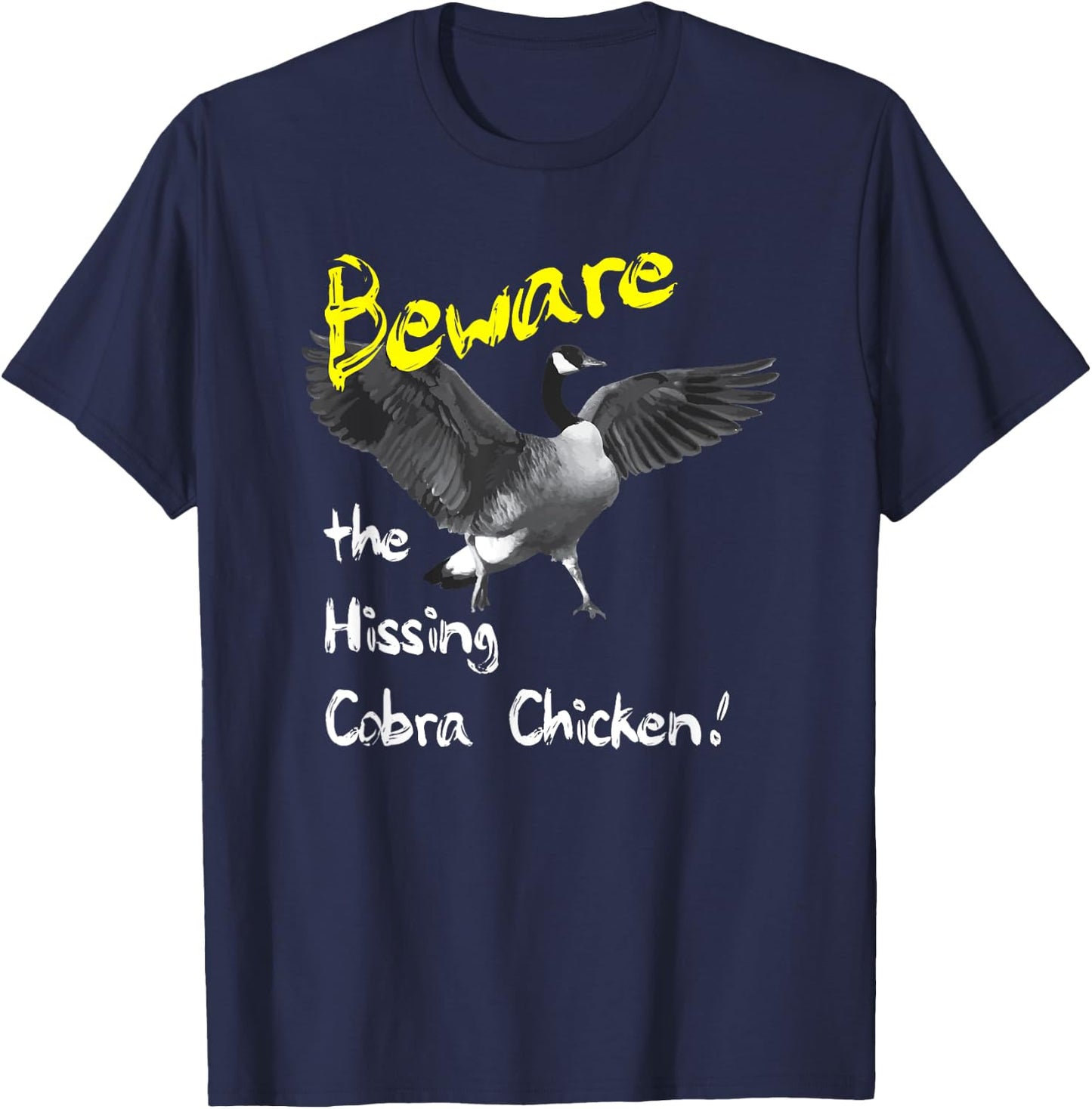 Beware the Hissing Cobra Chicken Wild Goose T-Shirt - T-Shirt | Navy