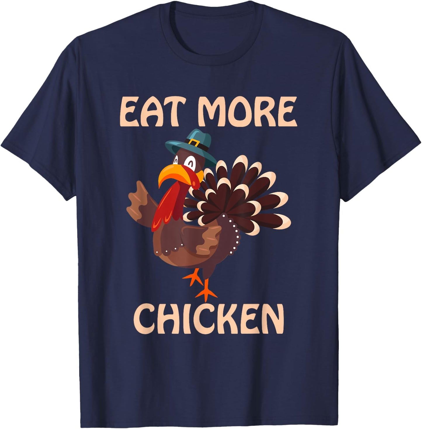 Eat More Chicken Thanksgiving T-Shirt - T-Shirt | Navy
