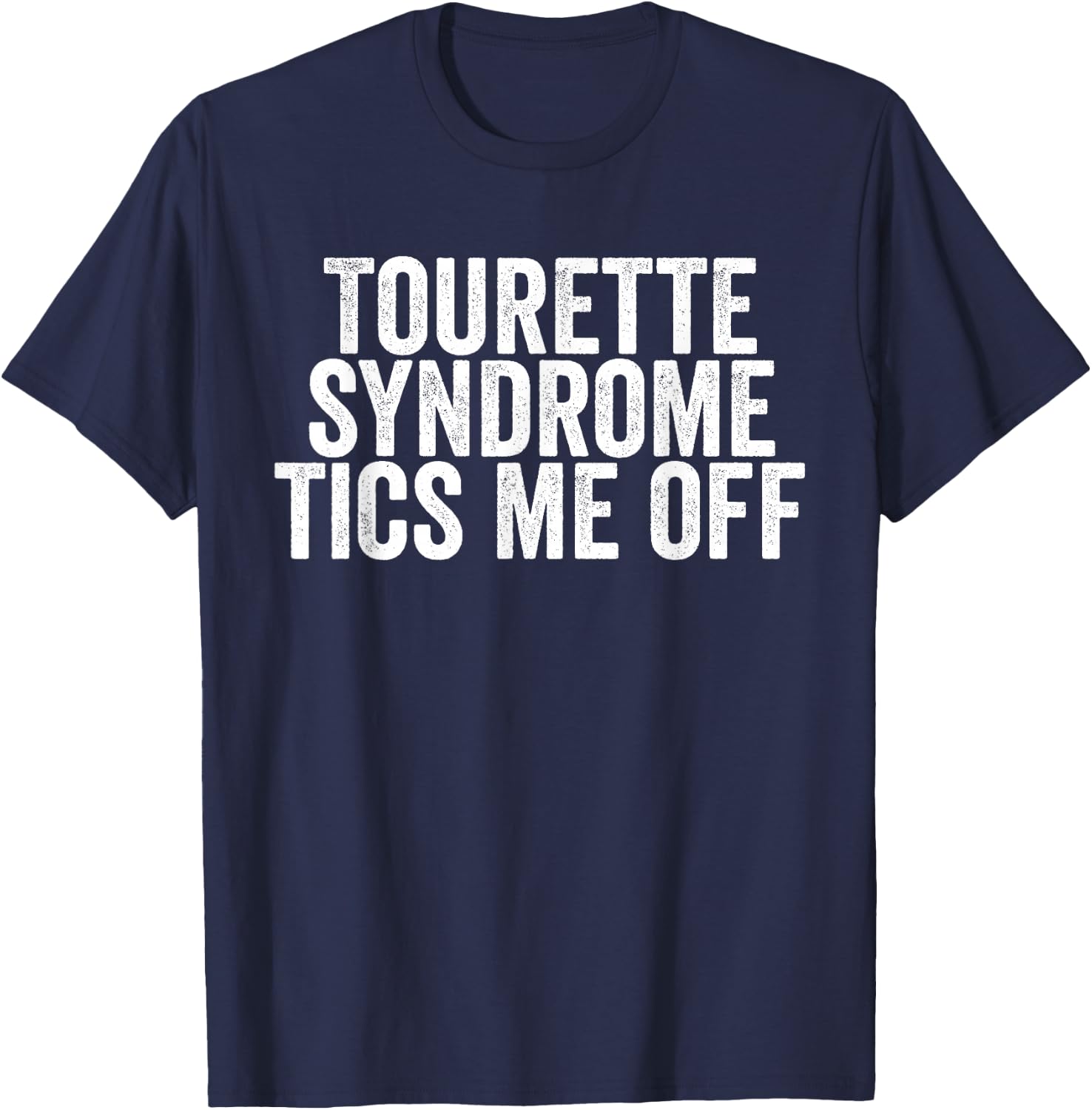 Tourette Syndrome Tics Me Off Awareness T-Shirt - T-Shirt | Navy