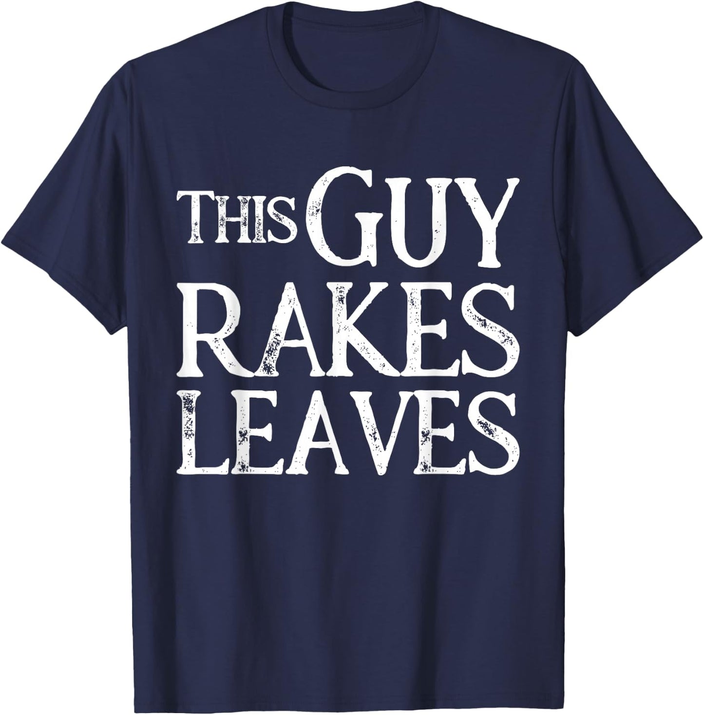 Leaf Service Guy Rakes Leaves Gift T-Shirt - T-Shirt | Navy