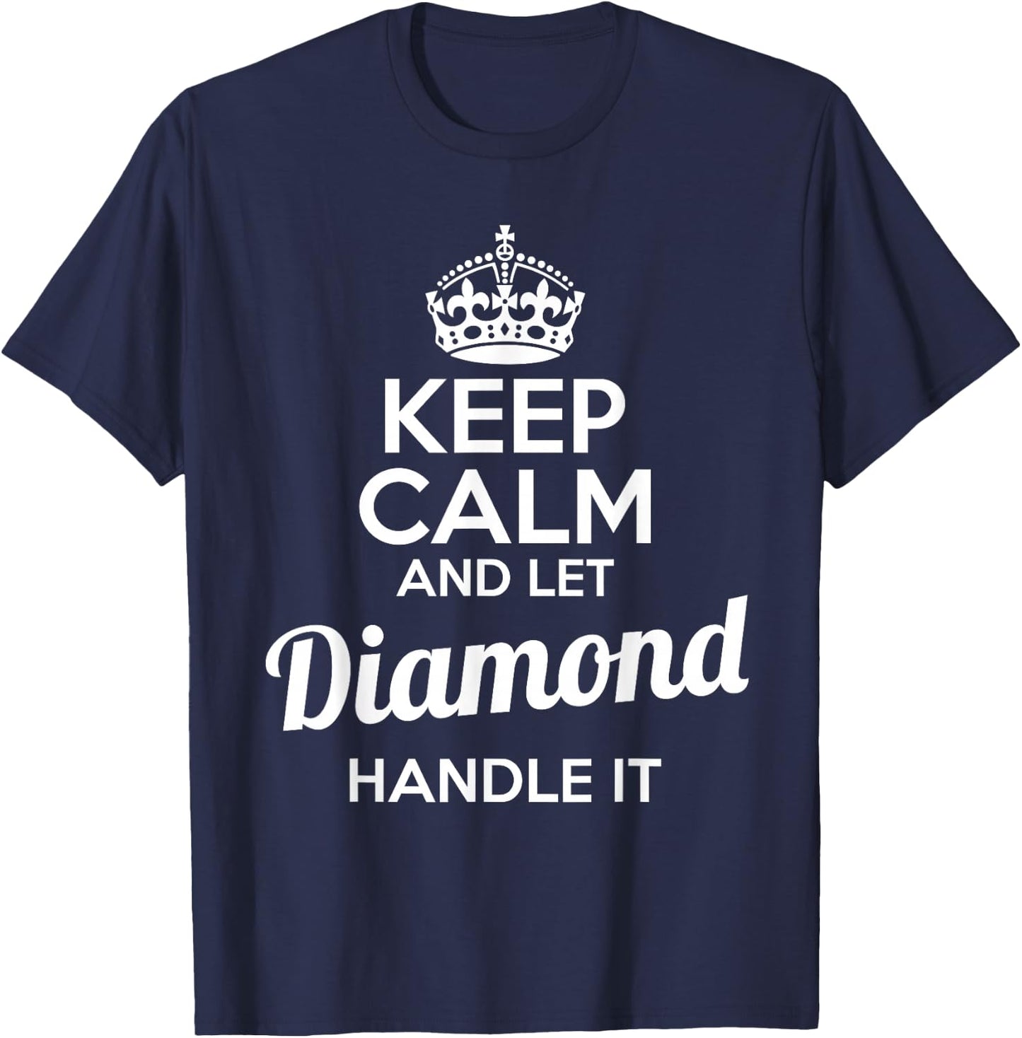 Diamond Keep Calm and Let Diamond Handle It T-Shirt - T-Shirt | Navy