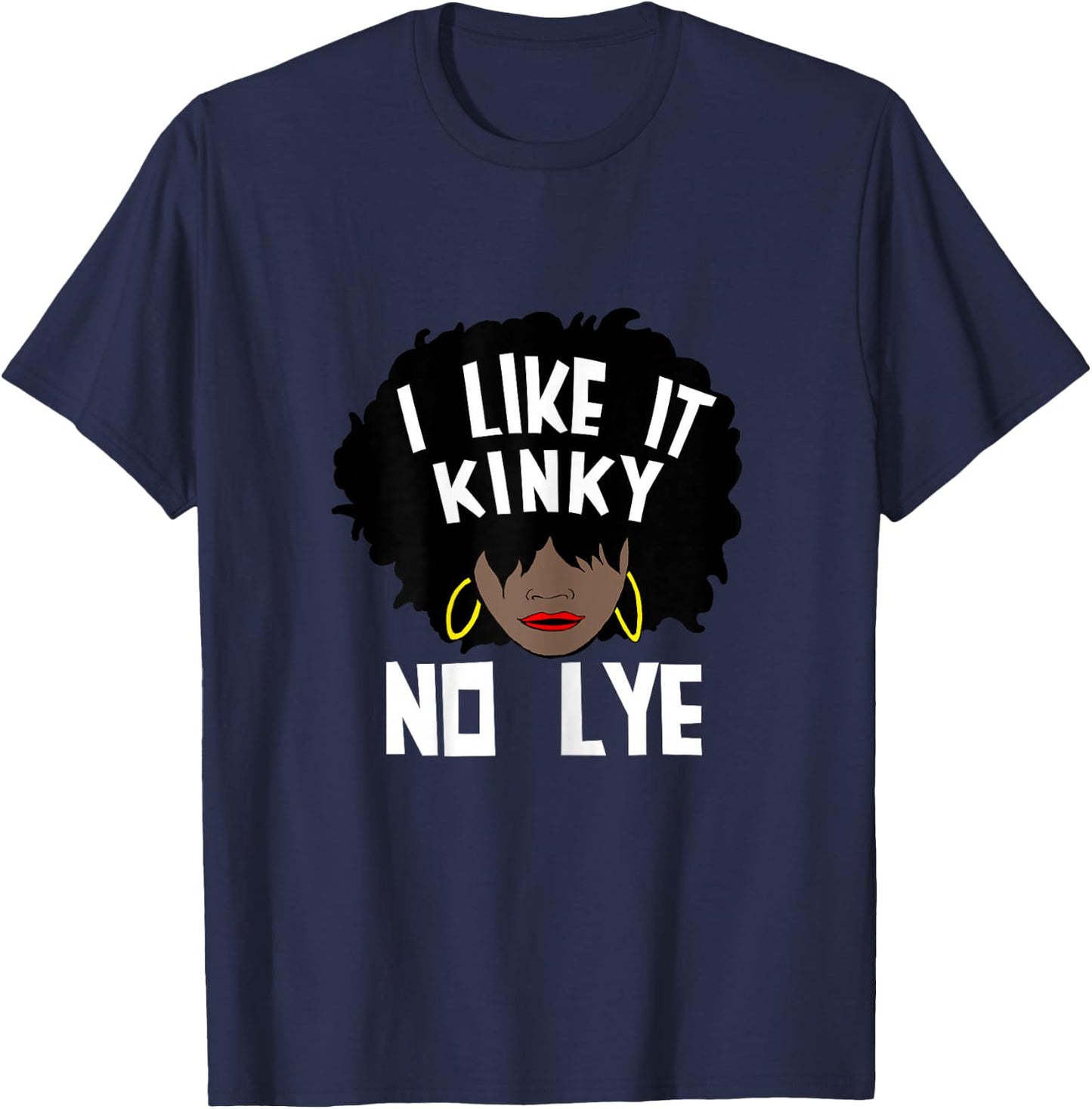 I Like It Kinky No Lye Natural Hair Products T-Shirt - T-Shirt | Navy