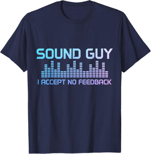 Sound Guy Accept No Feedback Audio Engineer Technician Funny T-Shirt - T-Shirt | Navy
