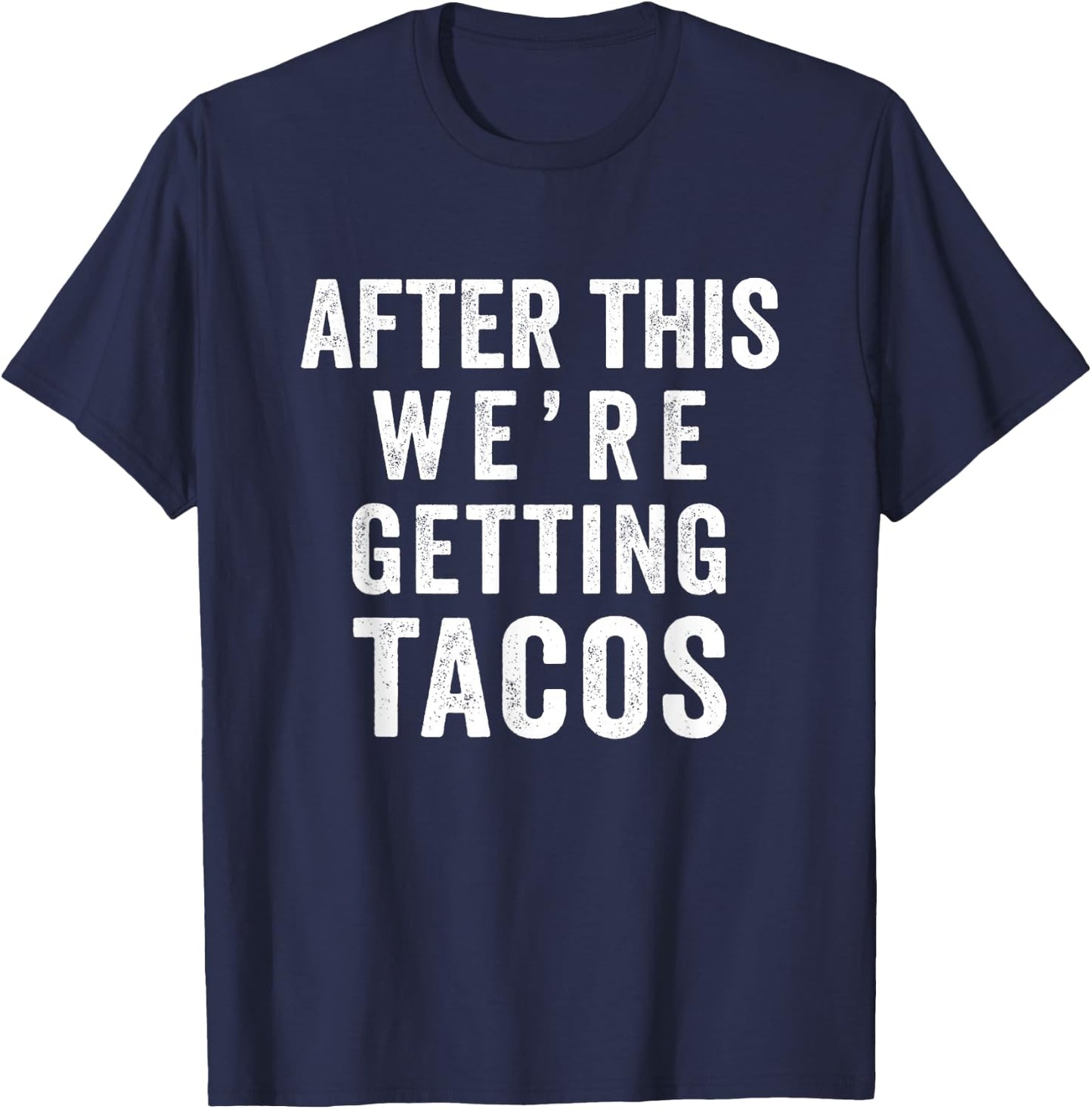 After This We're Getting Tacos T-Shirt - T-Shirt | Navy