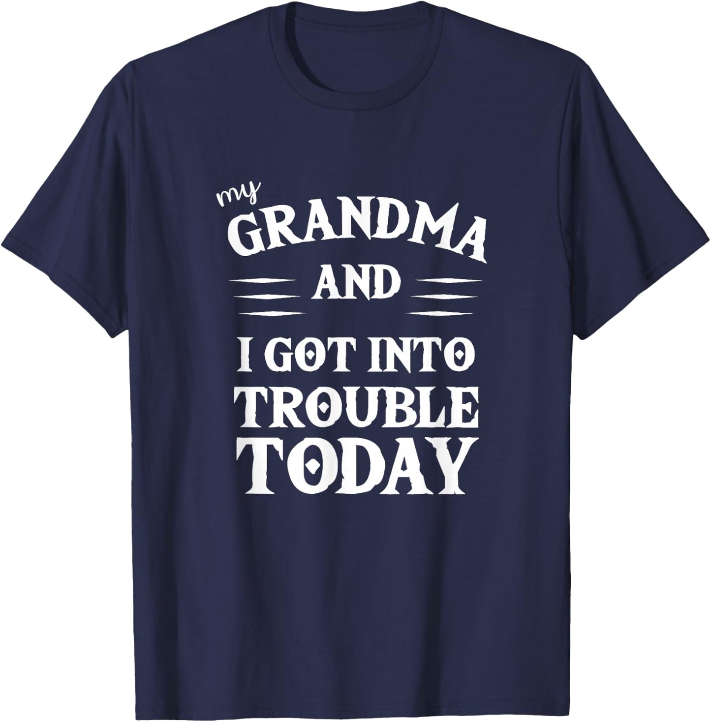 My Grandma and I Got Into Trouble Today T Shirt for Kids T-Shirt - T-Shirt | Navy