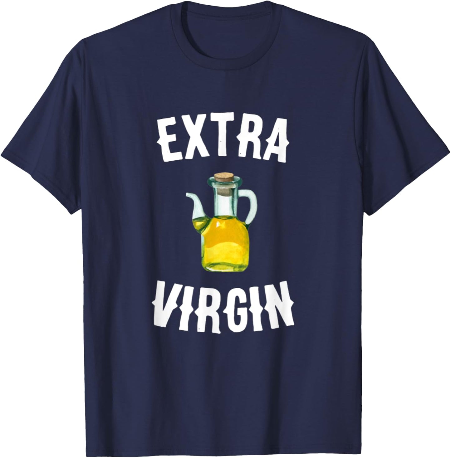 Extra Virgin Olive Oil Farm Bible Foods Virginity pledge T-Shirt - T-Shirt | Navy
