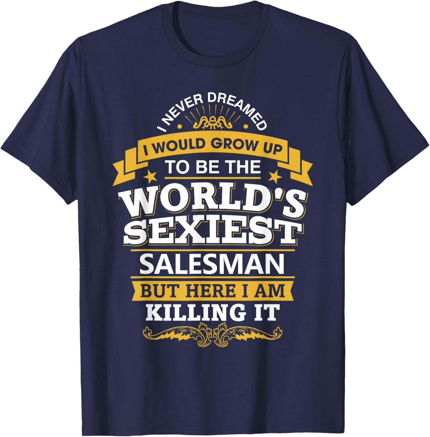 Salesman T Shirt Gift World's Sexiest Salesman T-Shirt - T-Shirt | Navy