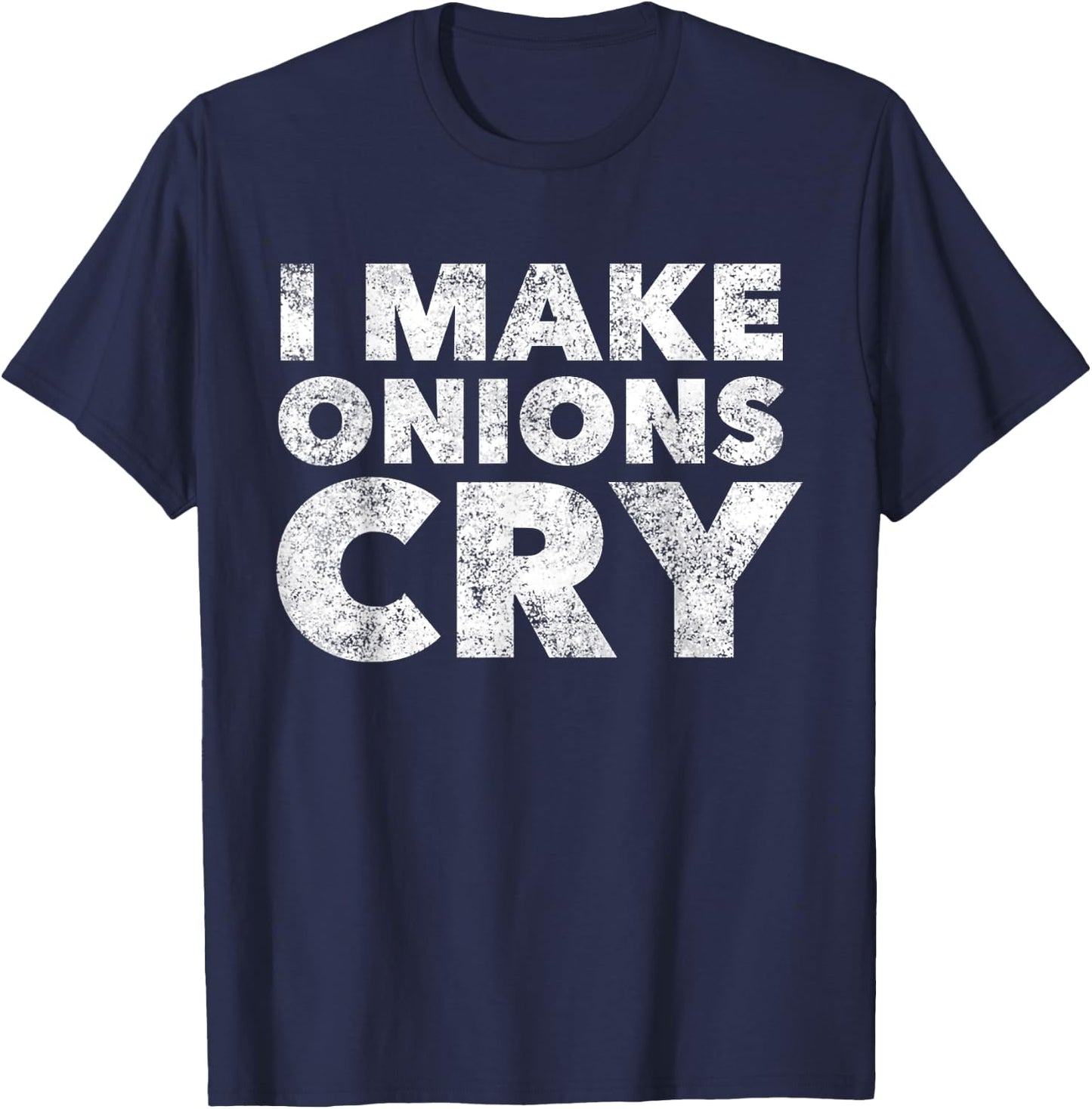 Funny Cook T Shirt i Make Onions cry Culinary Gift T-Shirt - T-Shirt | Navy