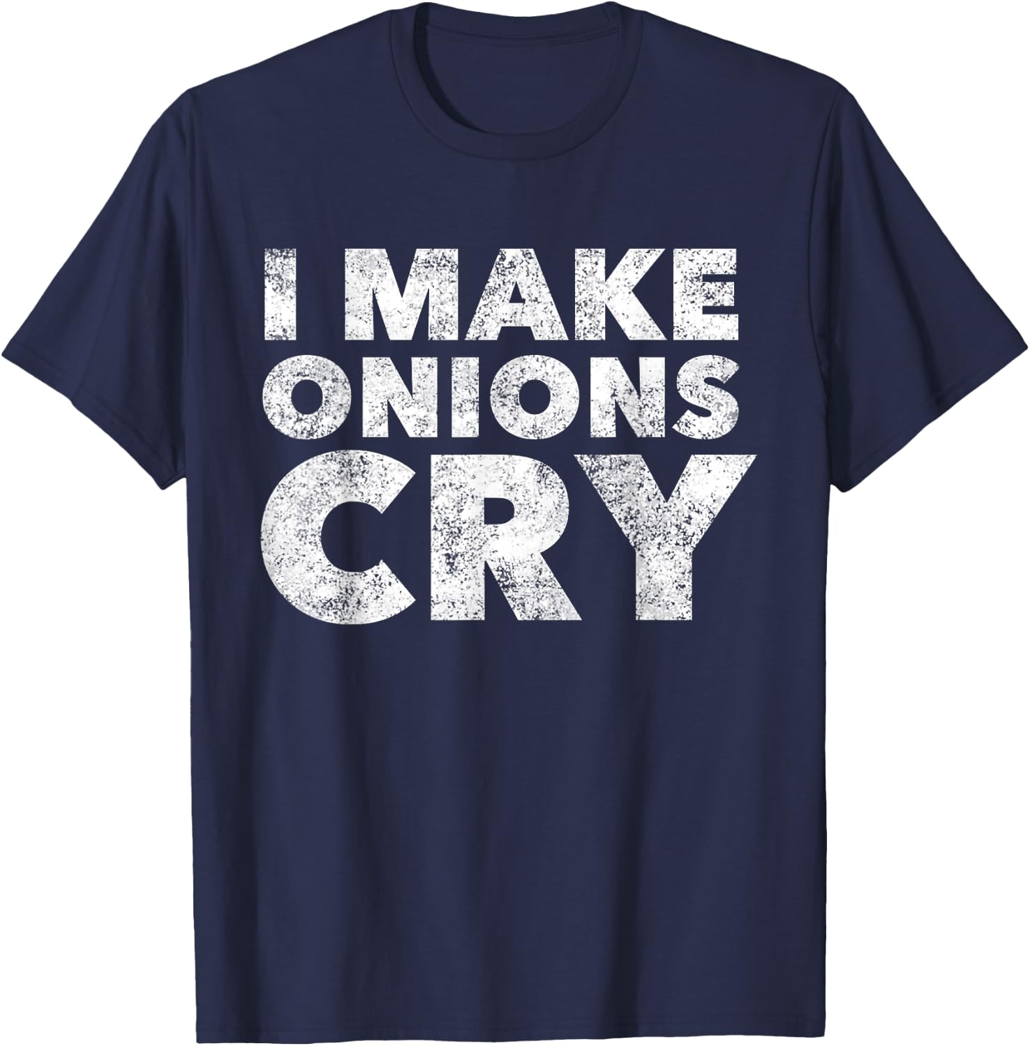 Funny Cook T Shirt i Make Onions cry Culinary Gift T-Shirt - T-Shirt | Navy