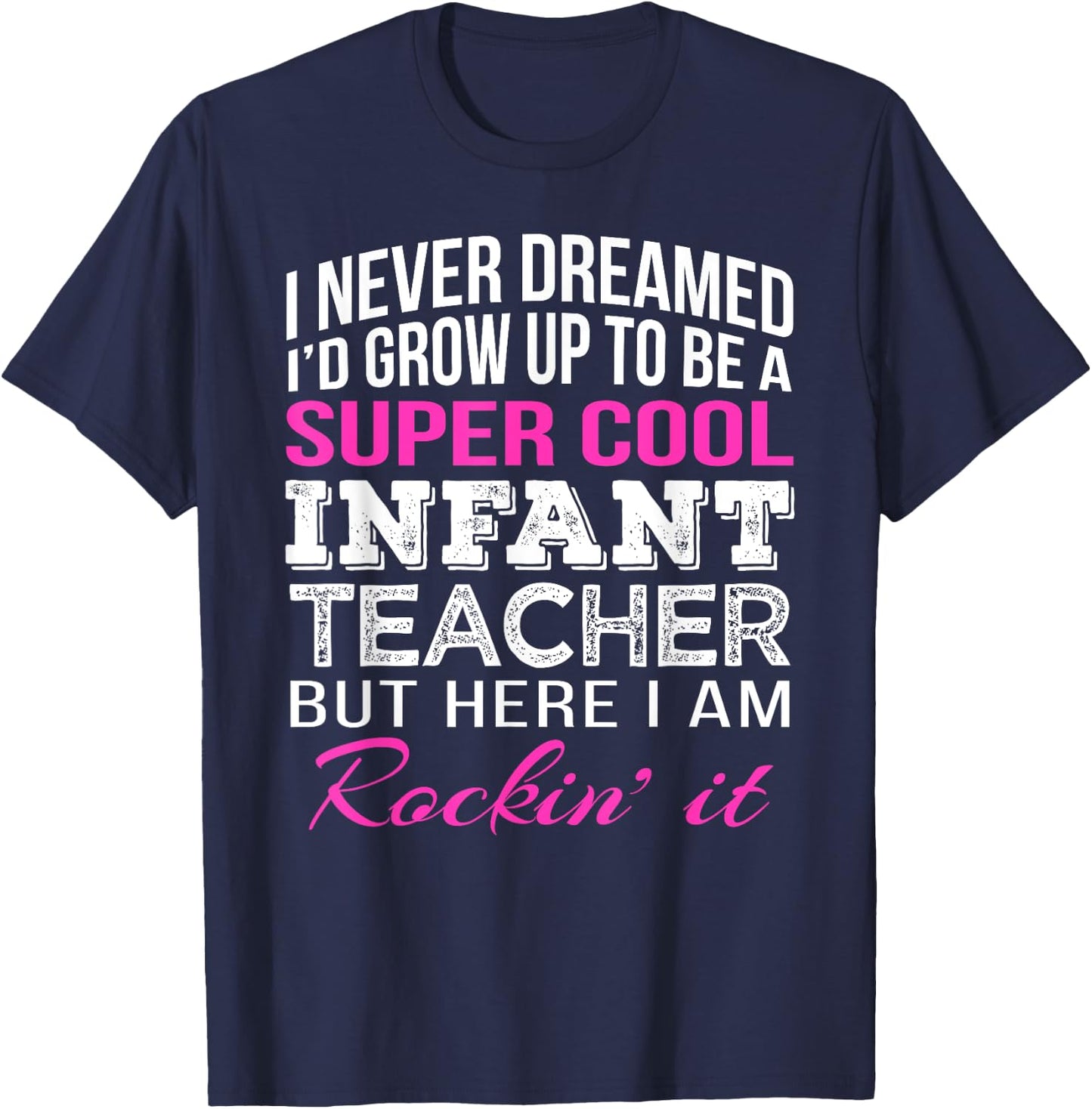 Infant Teacher Shirt Funny Gift Appreciation Women T-Shirt - T-Shirt | Navy
