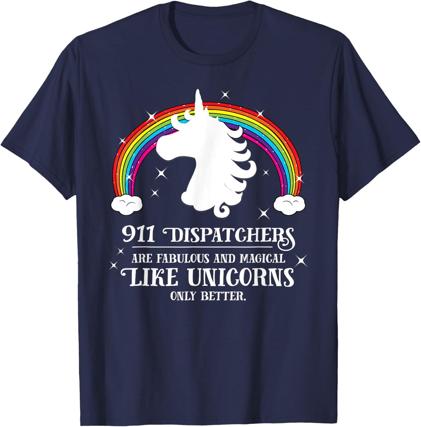 911 Dispatchers Fabulous Magical Like Unicorns Funny T-Shirt - T-Shirt | Navy