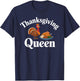 Thanksgiving Queen Funny Turkey Feast Dinner Lover T-Shirt - T-Shirt | Navy