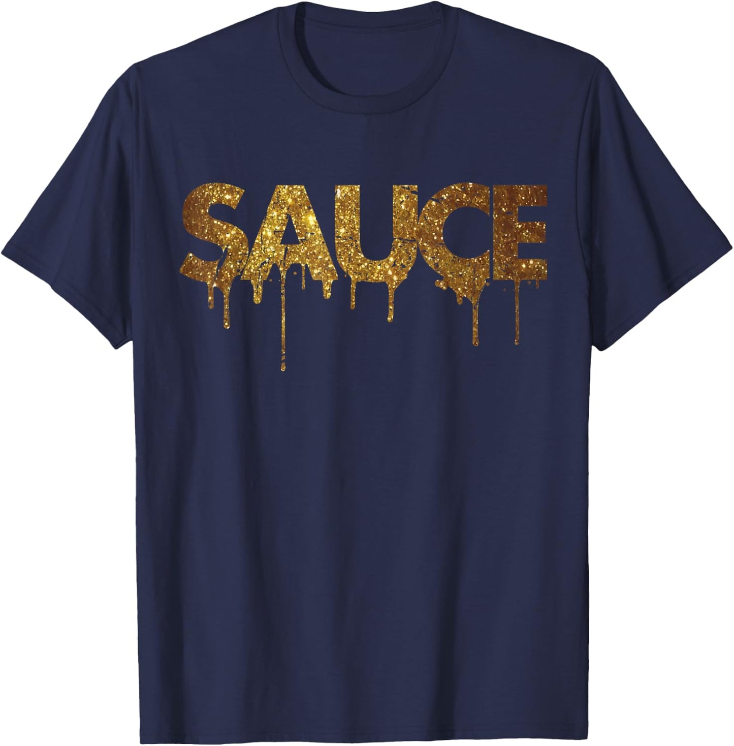 Sauce Melting Trending Dripping Messy Saucy Letters T-Shirt - T-Shirt | Navy