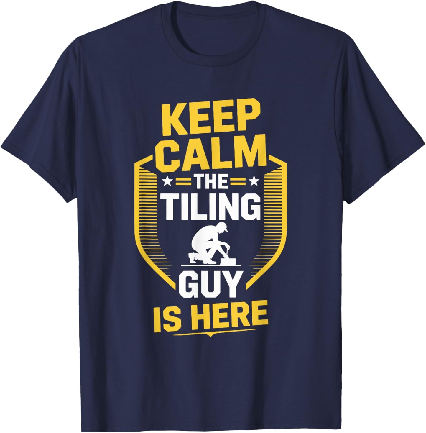 Tiler Installation, Keep Calm The Tiling Guy is Here T-Shirt - T-Shirt | Navy