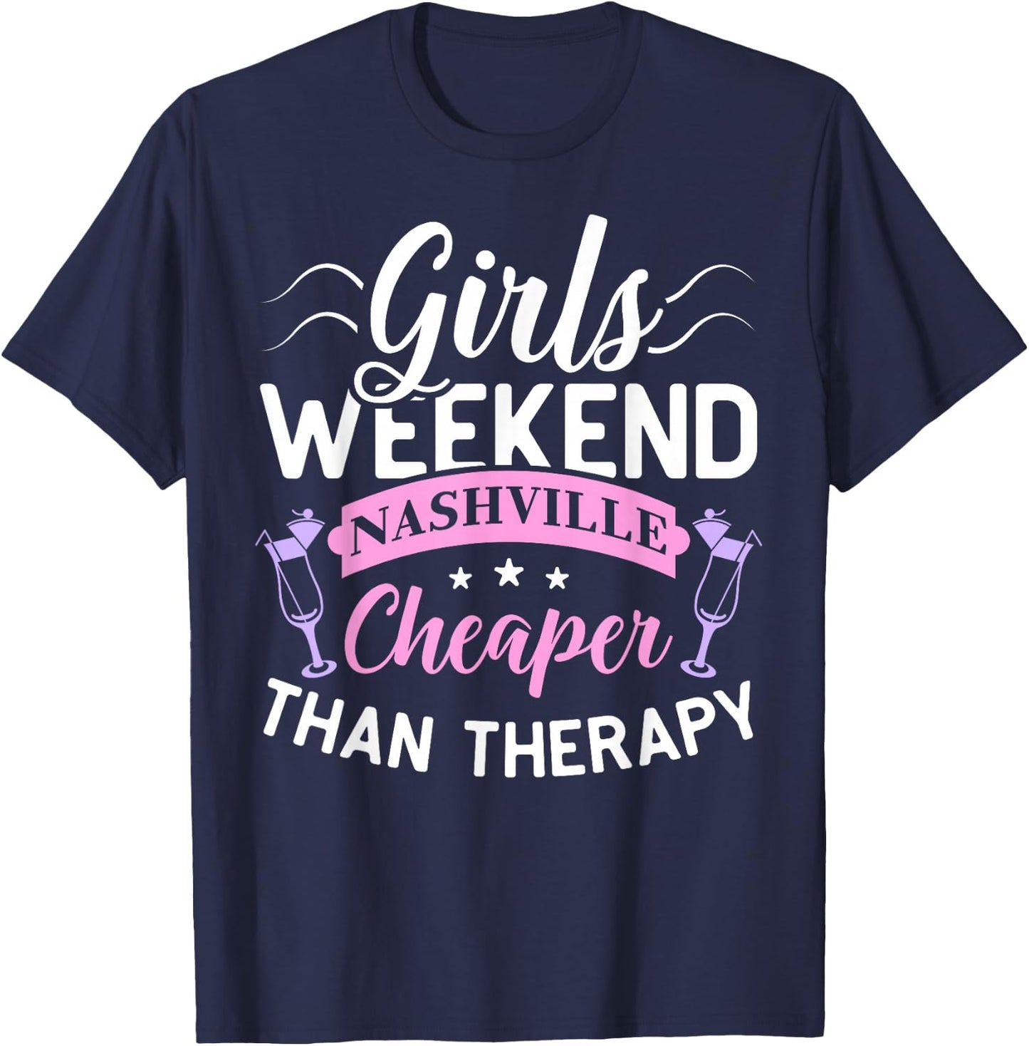 Girls Weekend Nashville Cheaper Than Therapy Funny Shirt T-Shirt - T-Shirt | Navy