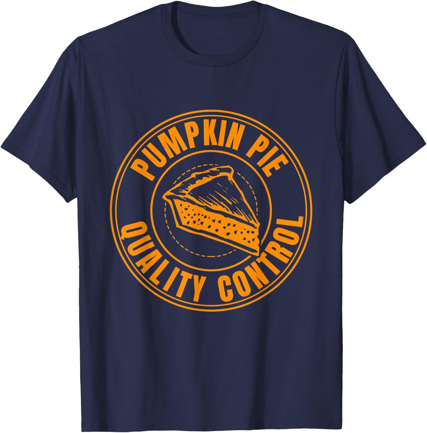 Pumpkin Pie Quality Control Fall Thanksgiving Halloween T-Shirt - T-Shirt | Navy