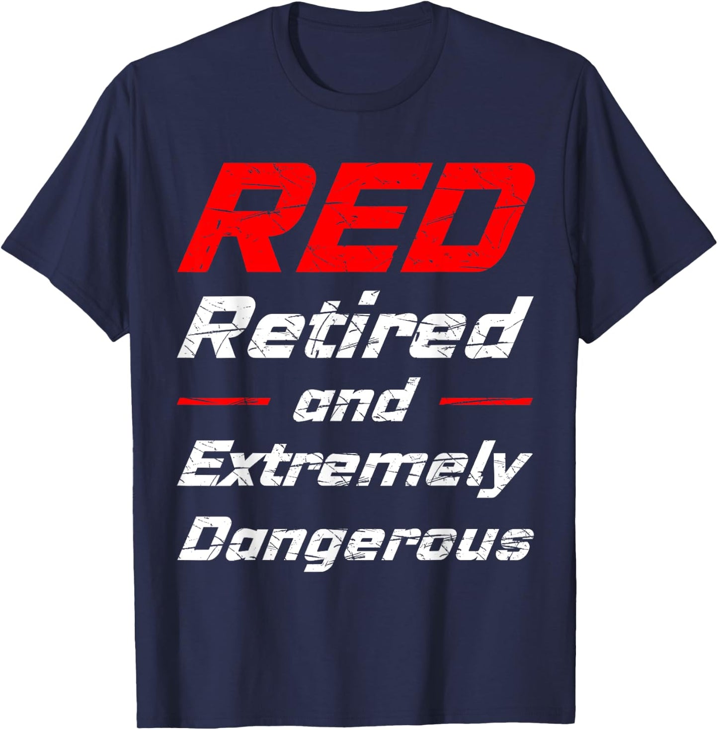Retired And Extremely Dangerous Shirt T-Shirt - T-Shirt | Navy