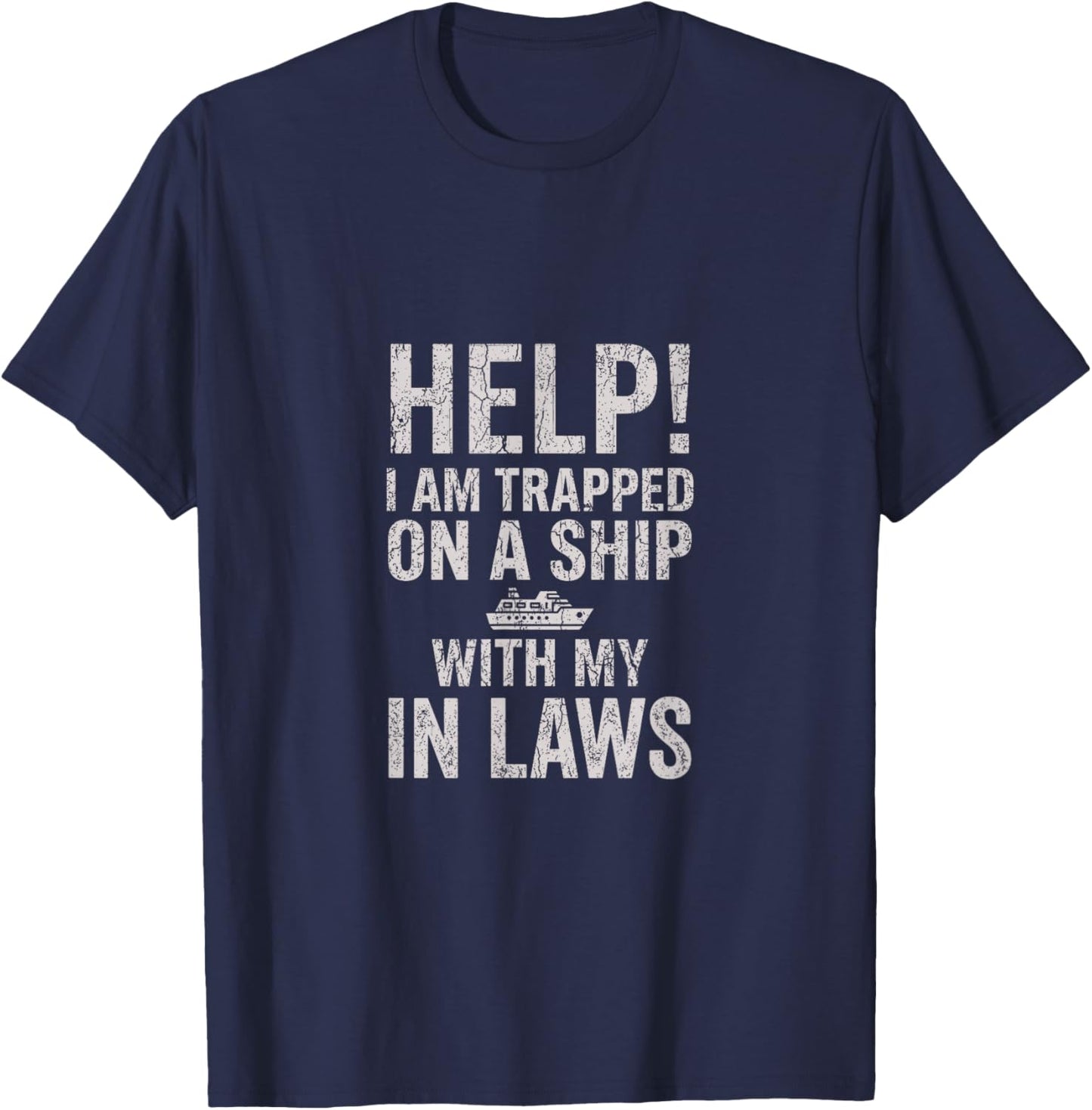 Help I Am Trapped On A Ship with My in Laws Cruise Vacation T-Shirt - T-Shirt | Navy