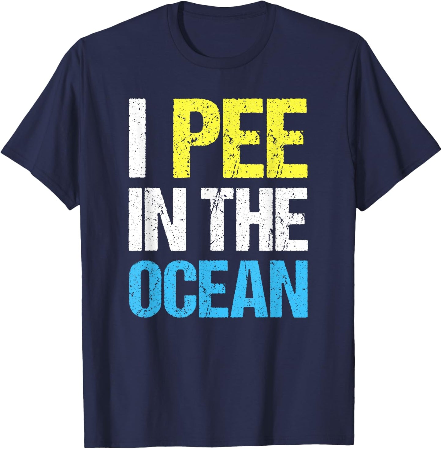 I Pee in The Ocean Funny Beach Vacation T-Shirt - T-Shirt | Navy