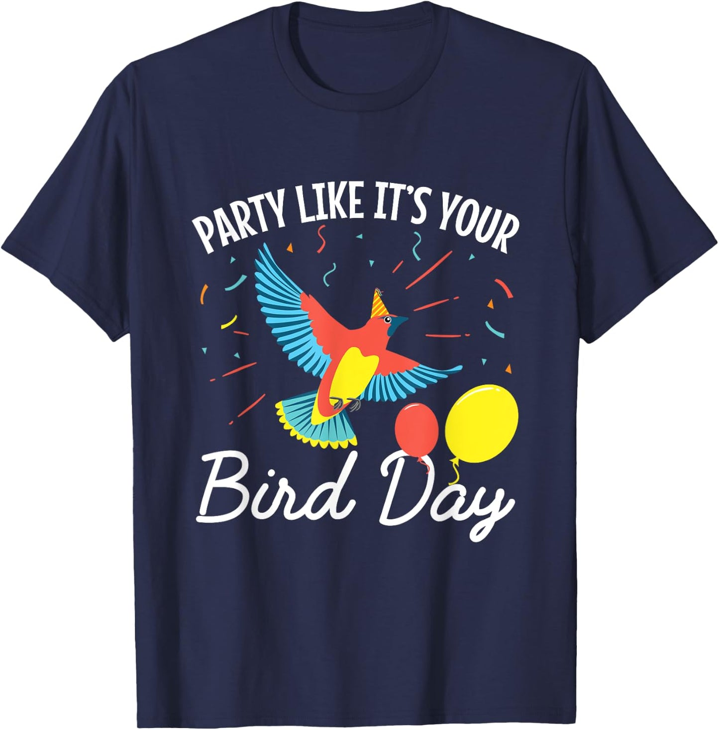 Birthday Funny Party Like It's Your Bird Day T-Shirt - T-Shirt | Navy