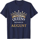 Women's Queens Are Born In August Birthday Girls Gift T-Shirt - T-Shirt | Navy