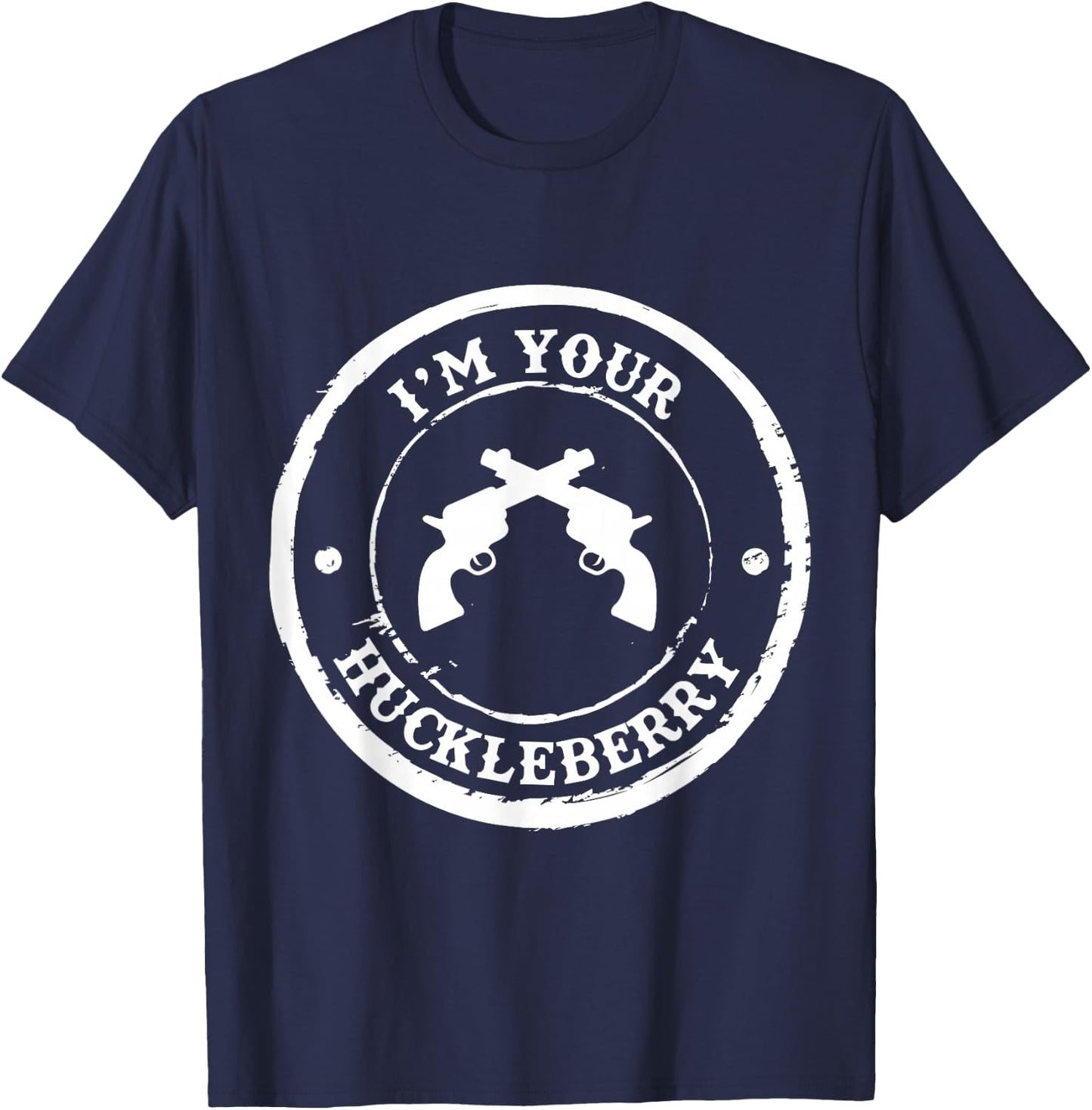 "I'm Your Huckleberry" Old West for Cowboys T-Shirt - T-Shirt | Navy