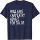Will Give Carpentry Advice For Tacos Funny Carpenter T-Shirt - T-Shirt | Navy
