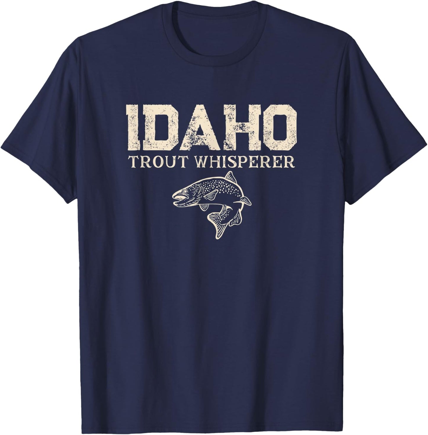 Idaho Trout Whisperer Funny Angler Gear Fishing Joke Lure T-Shirt - T-Shirt | Navy