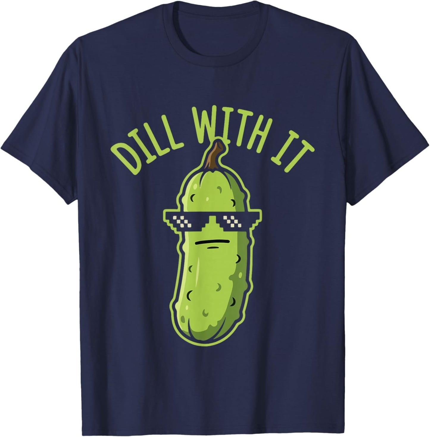 Funny Pickle Dill with It Cute Pickle Humor Design T-Shirt - T-Shirt | Navy