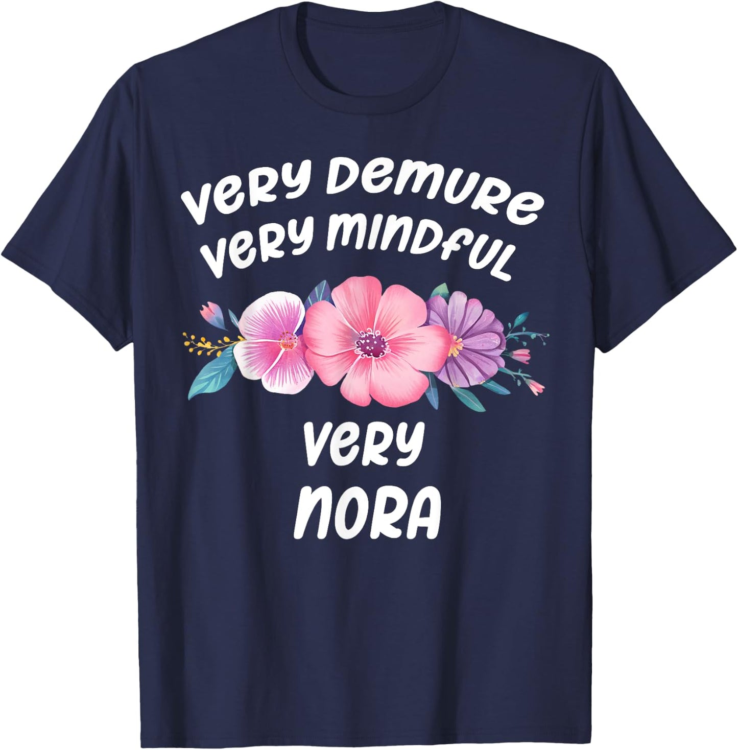 Nora Personalized Very Demure Very Mindful Nora Name T-Shirt - T-Shirt | Navy